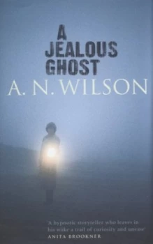 Image of A Jealous Ghost by A. N Wilson Hardback