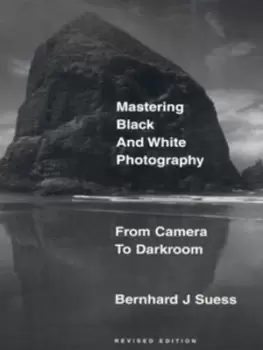 Image of Mastering Black and white photography by Bernhard Suess