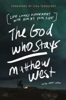 Image of The God Who Stays : Life Looks Different with Him by Your Side