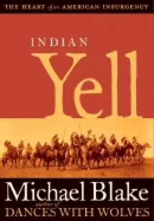 Image of indian yell the heart of an american insurgency