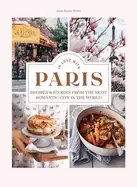 Image of in love with paris recipes and stories from the most romantic city in the w
