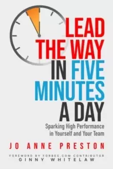 Image of Lead the Way in Five Minutes a Day : Sparking High Performance in Yourself and Your Team