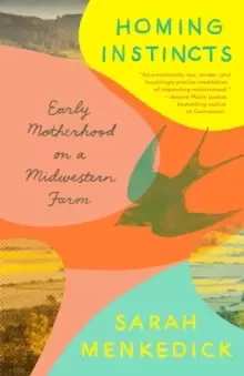 Image of Homing Instincts : Early Motherhood on a Midwestern Farm