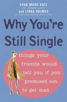 Image of Why Youre Still Single by Evan Marc Katz Paperback