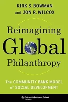 Image of Reimagining Global Philanthropy : The Community Bank Model of Social Development