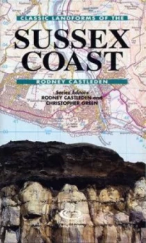 Image of Classic Landforms of the Sussex Coast by Rodney Castleden and Geographical Association and British Geomorphological Research Group Book