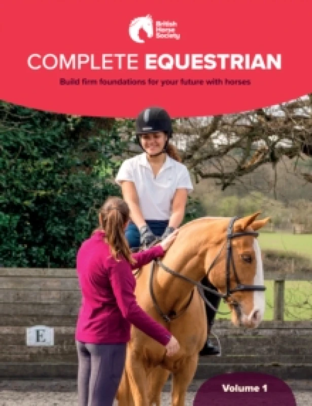 Image of BHS Complete Equestrian: Volume 1 : Build firm foundations for your future with horses Paperback / softback