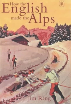Image of How the English Made the Alps by Jim Ring Paperback