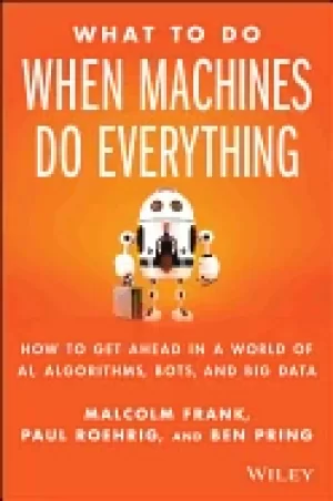 Image of what to do when machines do everything how to get ahead in a world of ai al