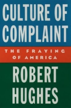 Image of The Culture of Complaint by Robert Hughes Hardback