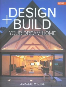 Image of Design + Build Your Dream Home by Liz Wilhide Hardback