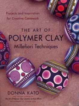 Image of The Art of Polymer Clay Millefiori Techniques by Donna Kato Paperback