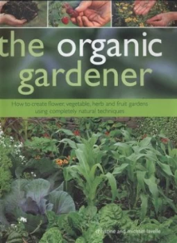 Image of The Organic Gardener by Christine Lavelle and Michael Lavelle and Peter Anderson Hardback