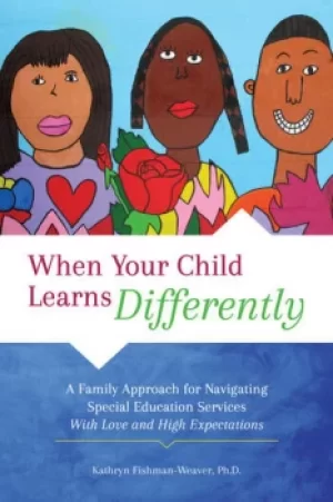Image of When Your Child Learns DifferentlyA Family Approach for Navigating Special Education Services With Love and High Expectations