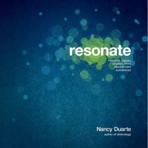 Image of Resonate: Present Visual Stories That Transform Audiences by Nancy Duarte (Paperback, 2010)