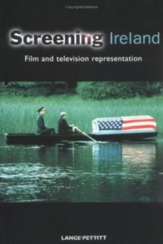 Image of Screening Ireland by Lance Pettitt Book