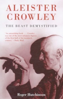 Image of Aleister Crowley by Roger Hutchinson Book