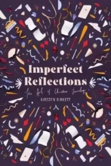 Image of Imperfect Reflections : The Art of Christian Journaling
