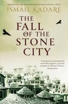 Image of The fall of the stone city by Ismail Kadare