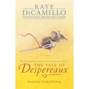 Image of The Tale of Despereaux: Being the Story of a Mouse, a Princess, Some Soup, and a Spool of Thread by Kate DiCamillo...