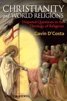 Image of Christianity and World Religions : Disputed Questions in the Theology of Religions