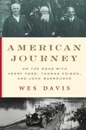 Image of american journey on the road with henry ford thomas edison and john burrou