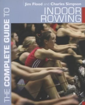 Image of The Complete Guide to Indoor Rowing by Jim Flood Paperback