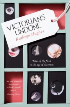 Image of Victorians Undone by Kathryn Hughes Book