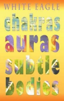 Image of Chakras Auras Subtle Bodies by White Eagle Paperback