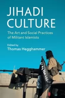 Image of Jihadi Culture : The Art and Social Practices of Militant Islamists