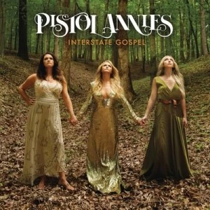 image of Interstate Gospel by Pistol Annies CD Album