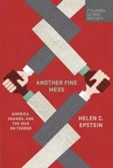 Image of Another Fine Mess : America, Uganda, and the War on Terror