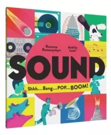 Image of Sound : Shhh . . . Bang . . . POP . . . BOOM!