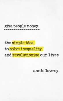 Image of Give people money by Annie Lowrey
