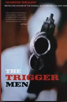 Image of The Trigger Men : Assassins and Terror Bosses in the Ireland Conflict