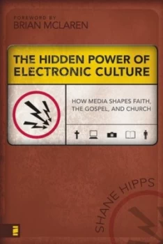 Image of The Hidden Power of Electronic Culture by Shane Hipps Book