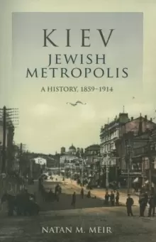 Image of Kiev, Jewish Metropolis : A History, 1859-1914