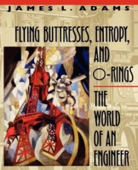 Image of Flying Buttresses Entropy and Ocorings Co the World of an Engineer paper oipse by James L Adams Paperback