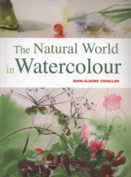 Image of The Natural World in Watercolour by Jean-Claude Chaillou Paperback