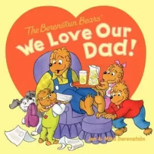 Image of The Berenstain Bears: We Love Our Dad! by Jan Berenstain