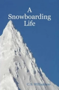 Image of Snowboarding Life by C. S Williamson Paperback