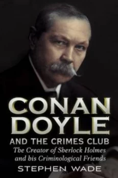 Image of Conan Doyle and the Crimes Club by Stephen Wade Hardback