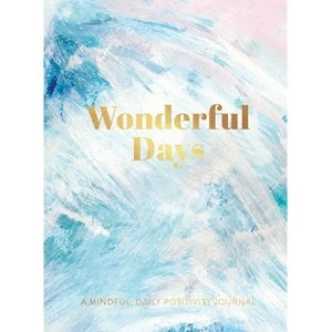 Image of Wonderful Days: A Mindful, Daily Positivity Journal Hardback 2018