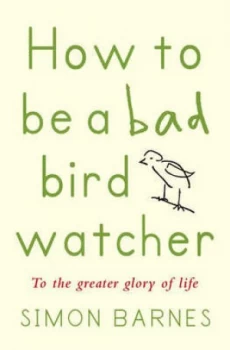 Image of How to Be a Bad Birdwatcher by Simon Barnes Paperback