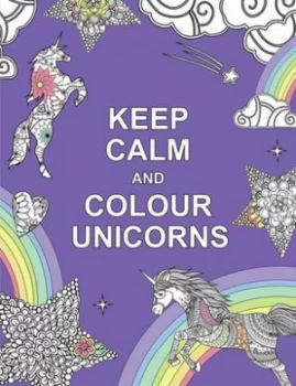 Image of Keep Calm and Colour Unicorns Book