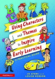 Image of Using Characters and Themes to Inspire Early Learning A Practical Guide