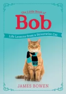 Image of The Little Book of Bob : Life Lessons from a Streetwise Cat