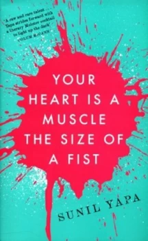 Image of Your Heart Is a Muscle the Size of a Fist by Sunil Yapa Hardback