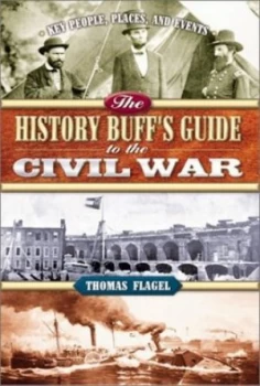 Image of The History Buffs Guide to the Civil War by Thomas R Flagel Book