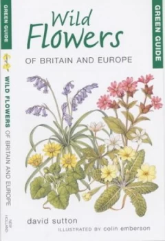 Image of Wild Flowers of Britain and Europe by David a Sutton and Colin Emberson Paperback
